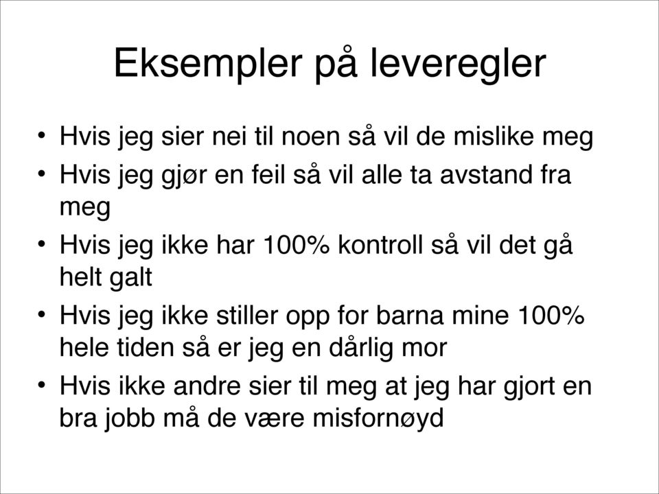 det gå helt galt Hvis jeg ikke stiller opp for barna mine 100% hele tiden så er jeg