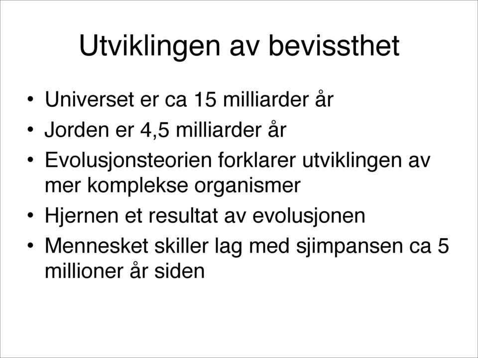 utviklingen av mer komplekse organismer Hjernen et resultat av