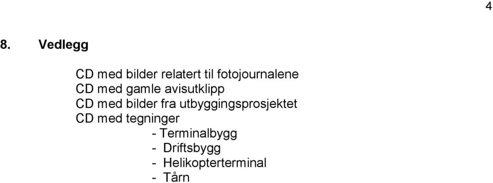 bilder fra utbyggingsprosjektet CD med