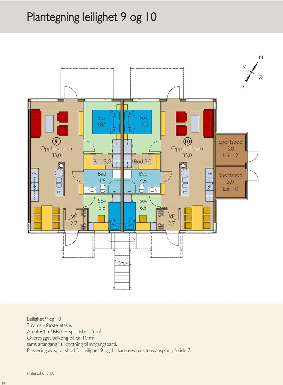 + sportsbod 5 m 2 Overbygget balkong på ca. 10 m 2, samt altangang i tilknyttning til inngangsparti.