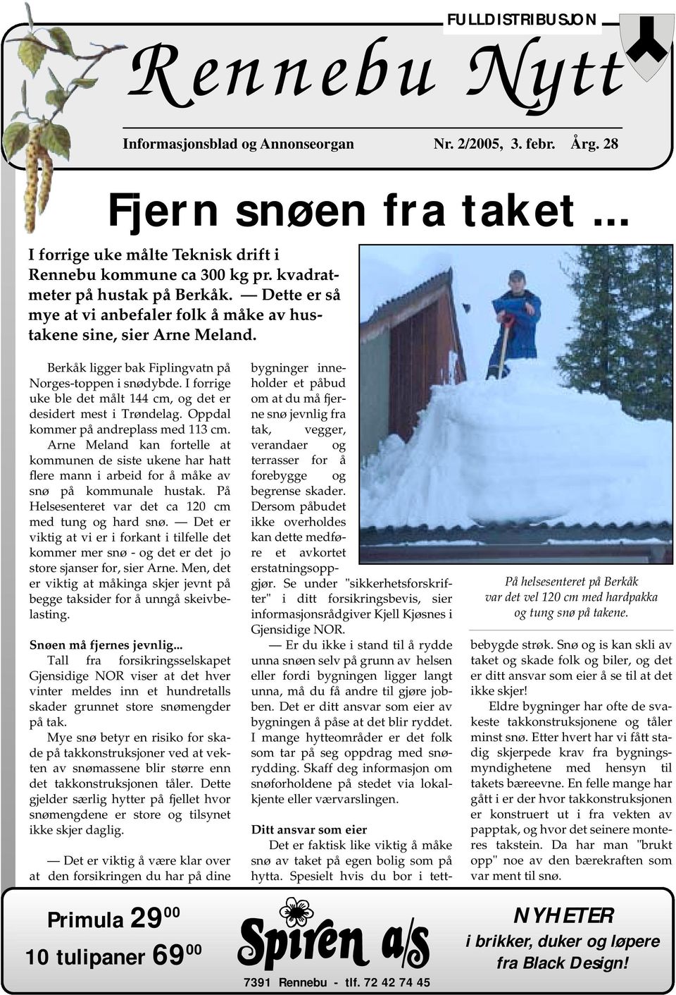 I forrige uke ble det målt 144 cm, og det er desidert mest i Trøndelag. Oppdal kommer på andreplass med 113 cm.