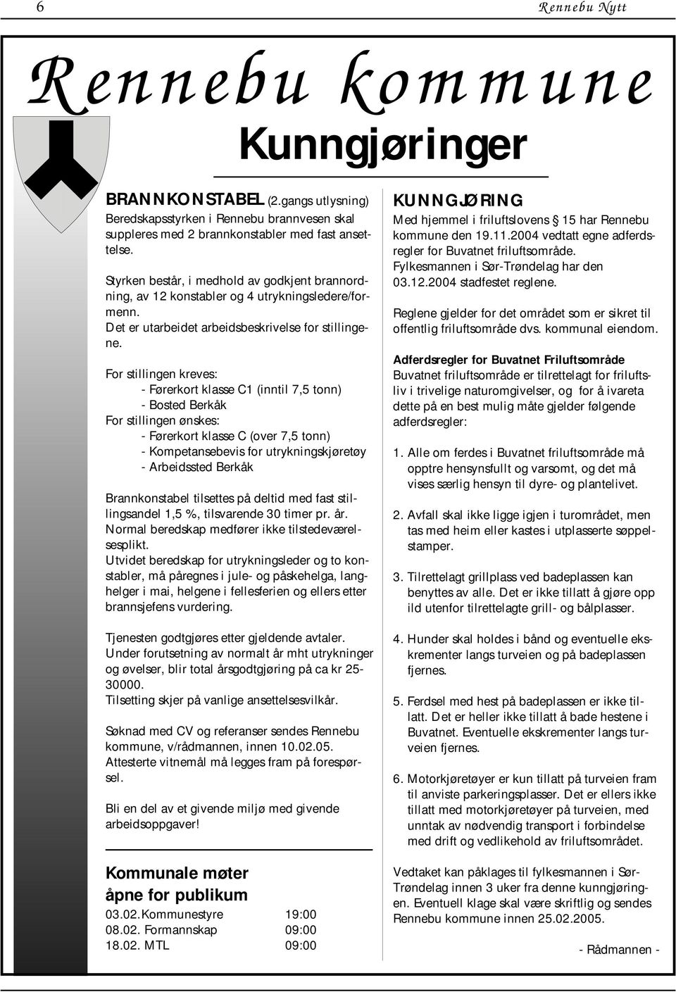 For stillingen kreves: - Førerkort klasse C1 (inntil 7,5 tonn) - Bosted Berkåk For stillingen ønskes: - Førerkort klasse C (over 7,5 tonn) - Kompetansebevis for utrykningskjøretøy - Arbeidssted