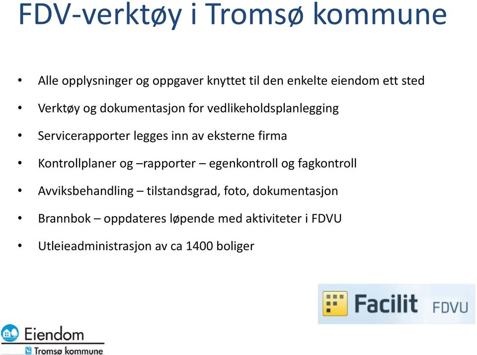 firma Kontrollplaner og rapporter egenkontroll og fagkontroll Avviksbehandling tilstandsgrad,