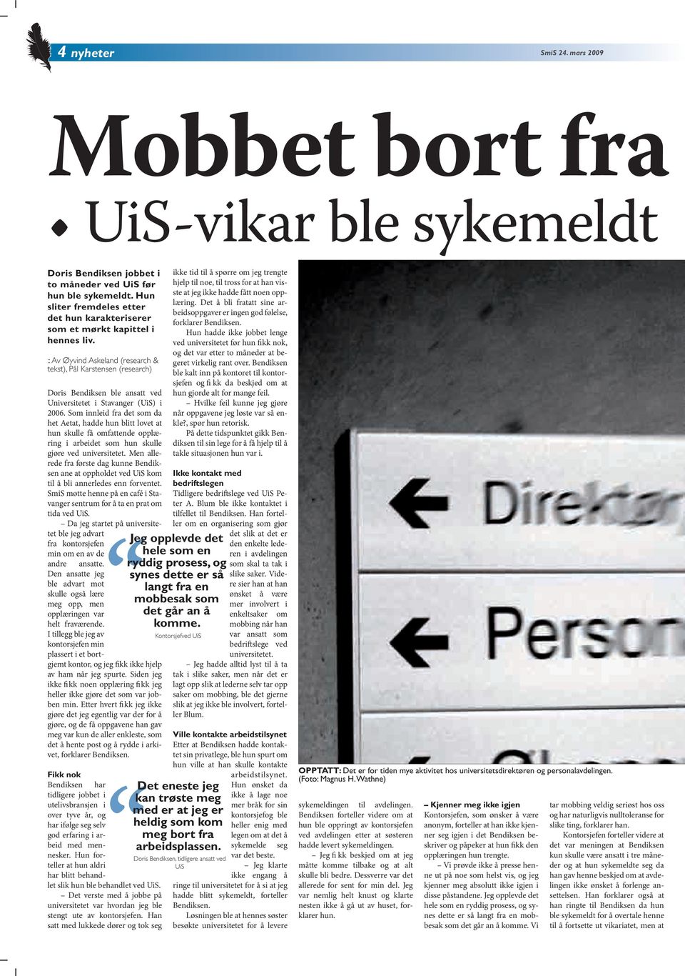 :: Av Øyvind Askeland (research & tekst), Pål Karstensen (research) Doris Bendiksen ble ansatt ved Universitetet i Stavanger (UiS) i 2006.