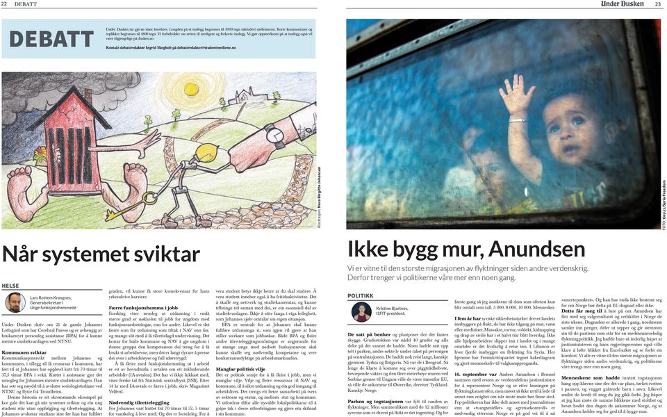 no Kontakt debattredaktør Ingrid Skogholt på debattredaktor@studentmediene.no Illustrasjon: Nora Birgitte Johansen FOTO: tiny.