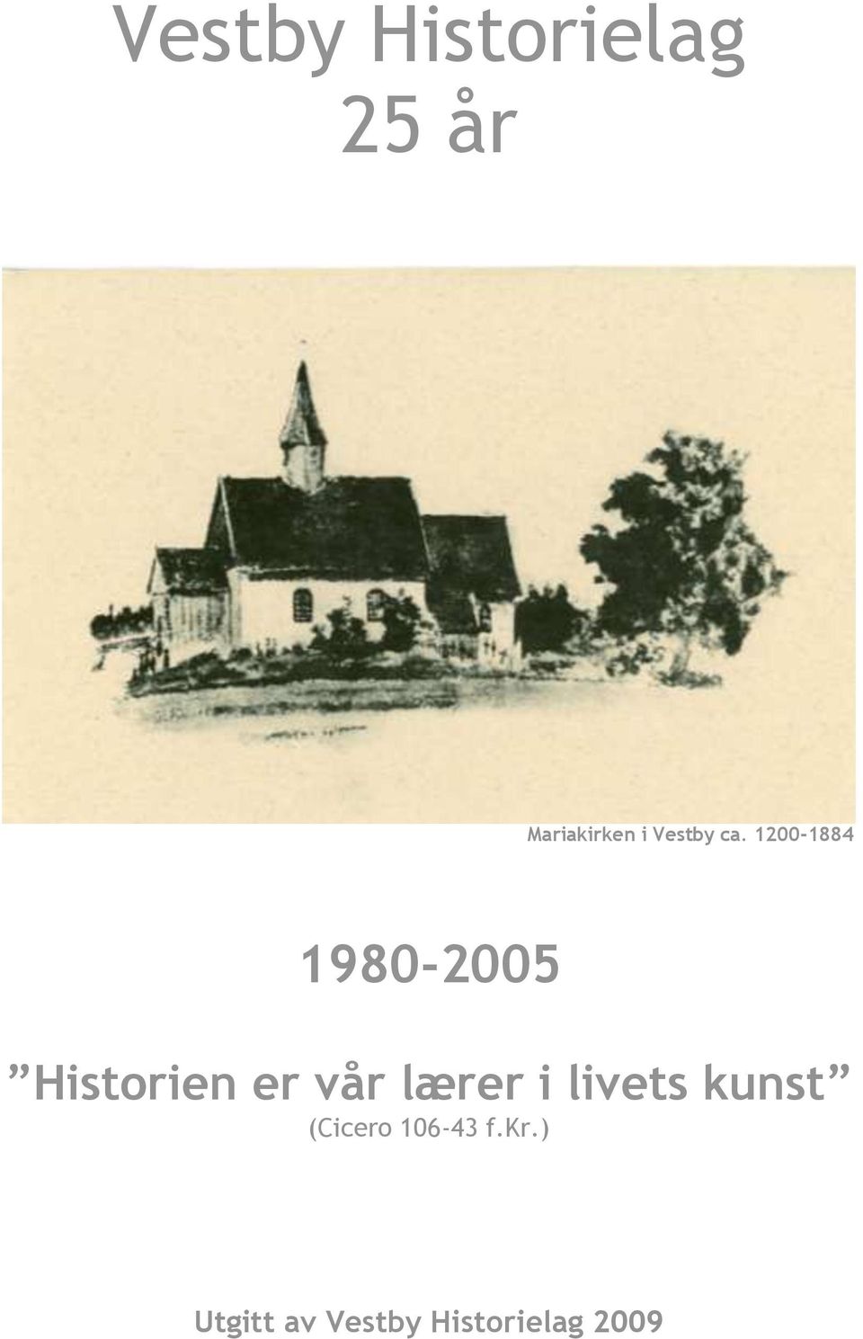 1200-1884 1980-2005 Historien er vår