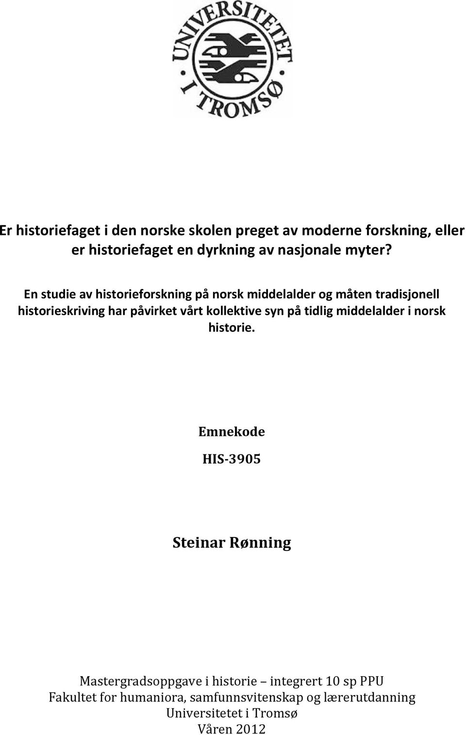 En studie av historieforskning på norsk middelalder og måten tradisjonell historieskriving har påvirket vårt