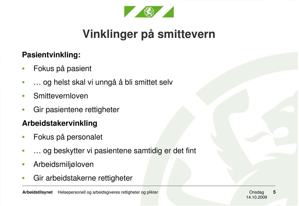 på personalet og beskytter vi pasientene samtidig er det fint Arbeidsmiljøloven Gir