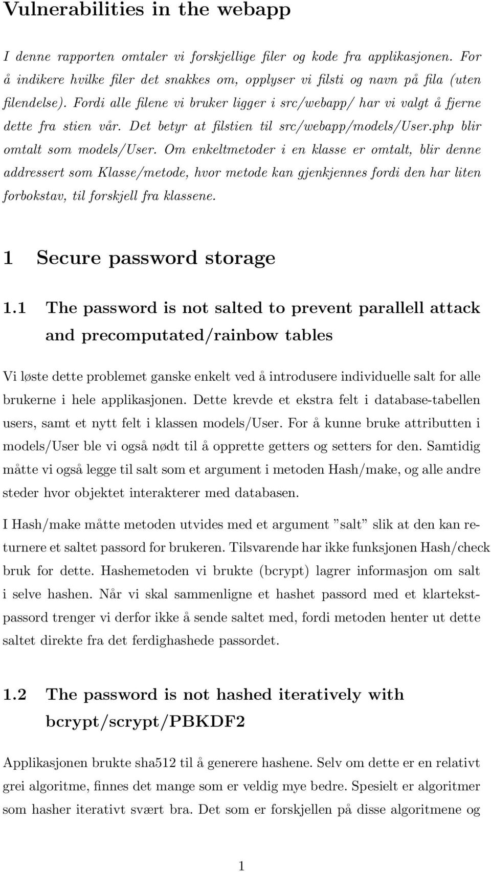 Det betyr at filstien til src/webapp/models/user.php blir omtalt som models/user.