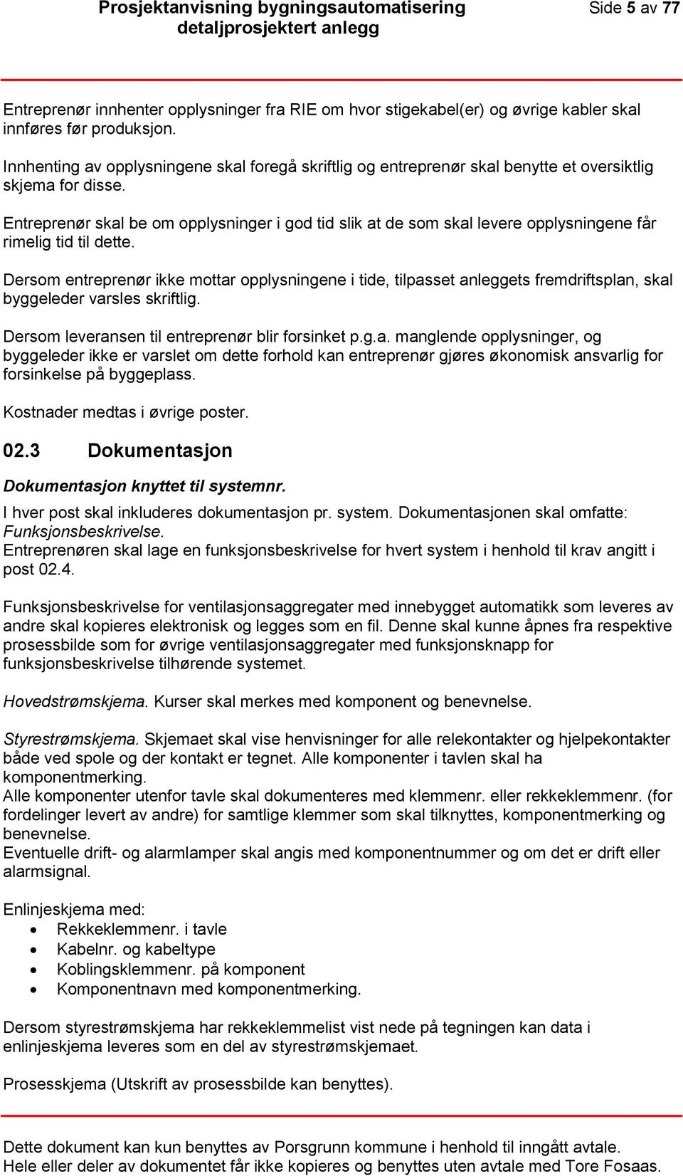 Entreprenør skal be om opplysninger i god tid slik at de som skal levere opplysningene får rimelig tid til dette.