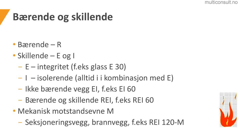 bærende vegg EI, f.eks EI 60 - Bærende og skillende REI, f.