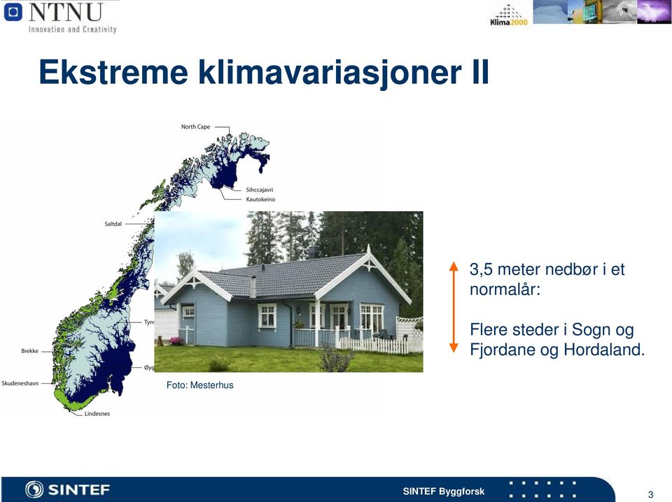 normalår: Flere steder i Sogn