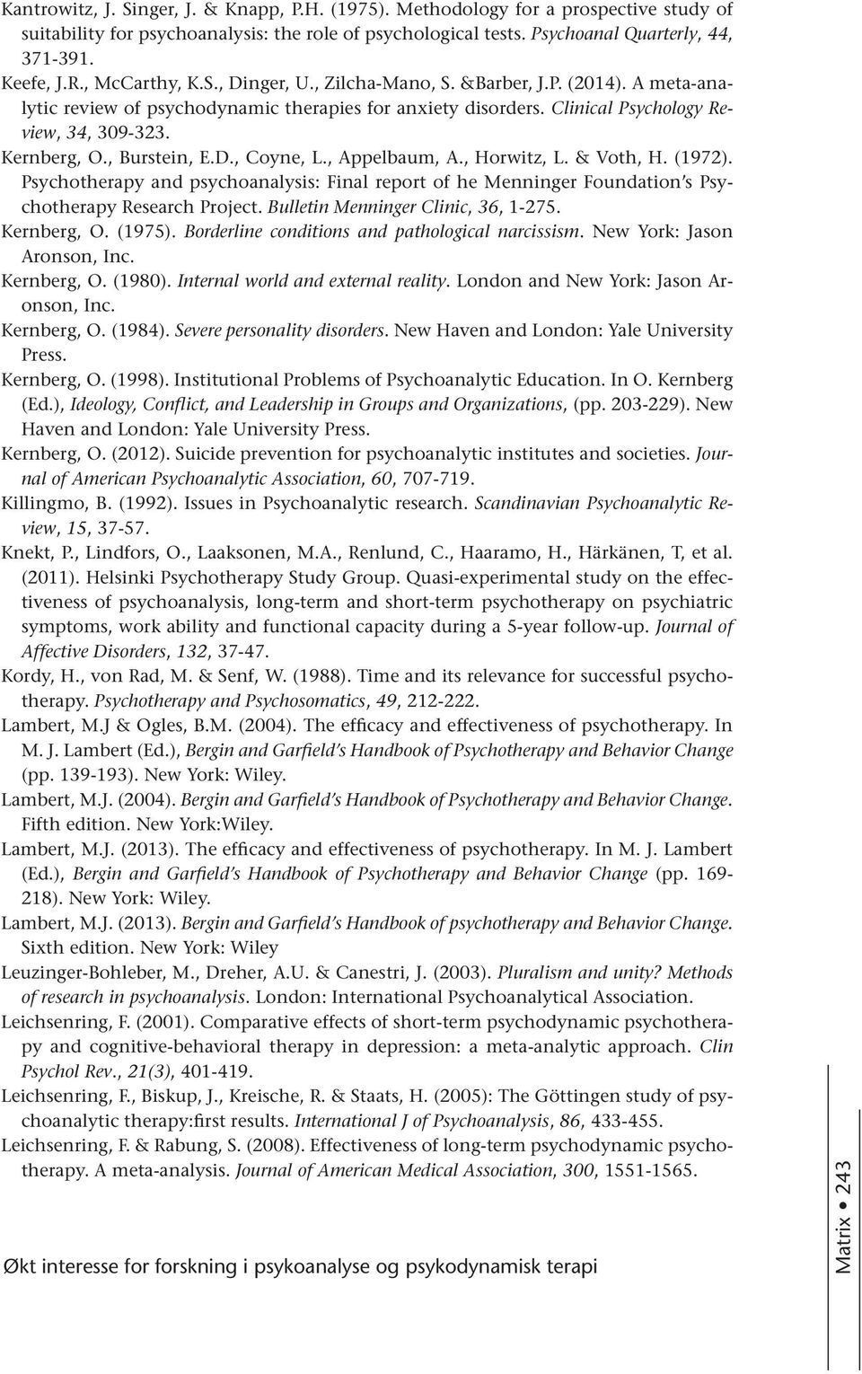 , Burstein, E.D., Coyne, L., Appelbaum, A., Horwitz, L. & Voth, H. (1972). Psychotherapy and psychoanalysis: Final report of he Menninger Foundation s Psychotherapy Research Project.