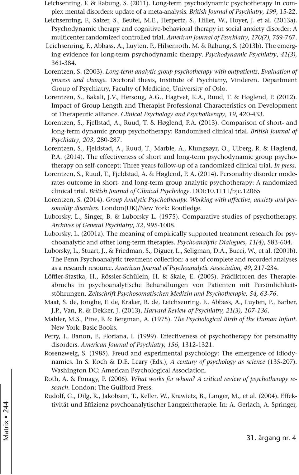 Psychodynamic therapy and cognitive-behavioral therapy in social anxiety disorder: A multicenter randomized controlled trial. American Journal of Psychiatry, 170(7), 759-767. Leichsenring, F.