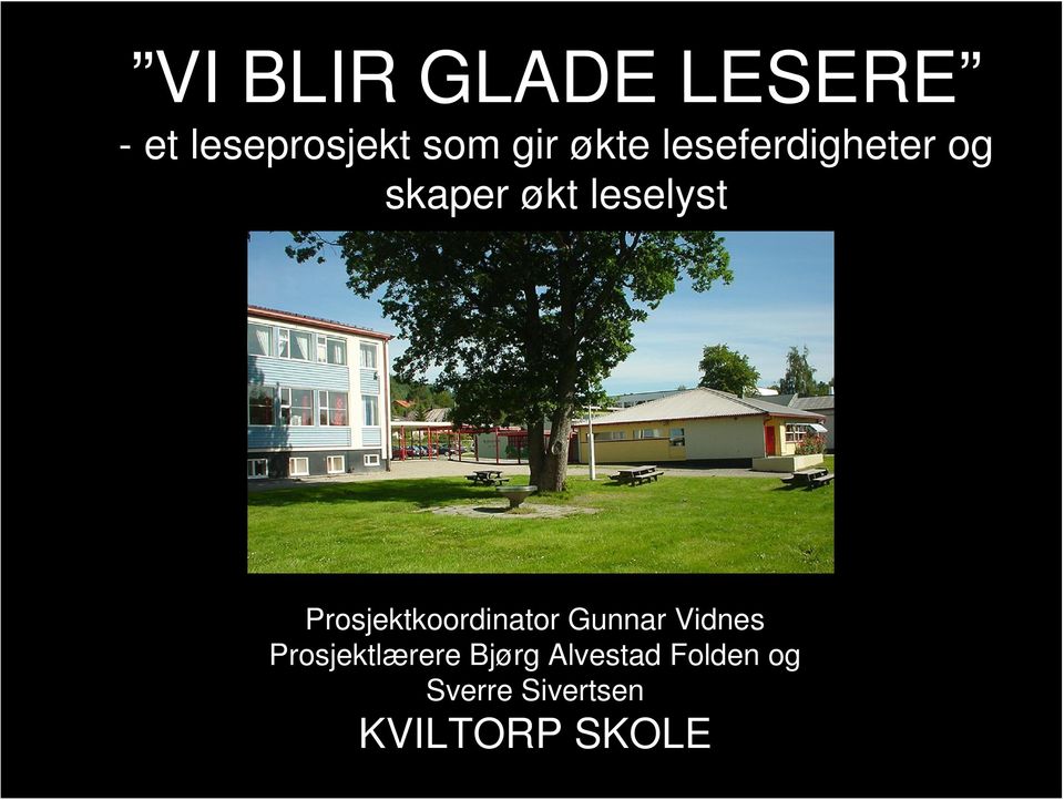 Prosjektkoordinator Gunnar Vidnes Prosjektlærere