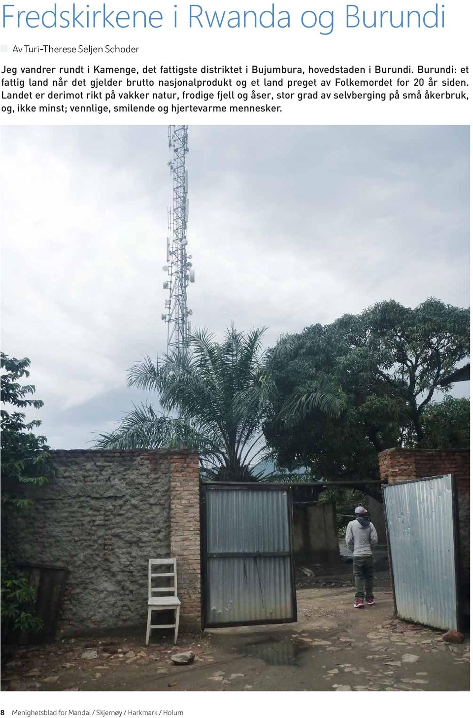 Burundi: et fattig land når det gjelder brutto nasjonalprodukt og et land preget av Folkemordet for 20 år siden.