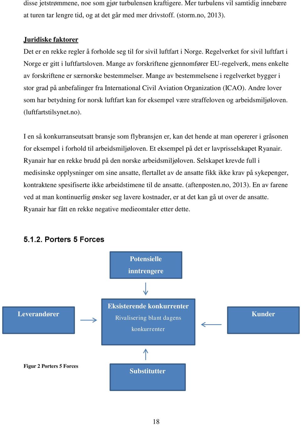 Mange av forskriftene gjennomfører EU-regelverk, mens enkelte av forskriftene er særnorske bestemmelser.