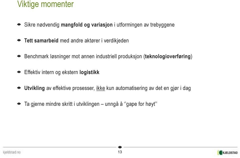 Benchmark løsninger mot annen industriell produksjon (teknologioverføring)!