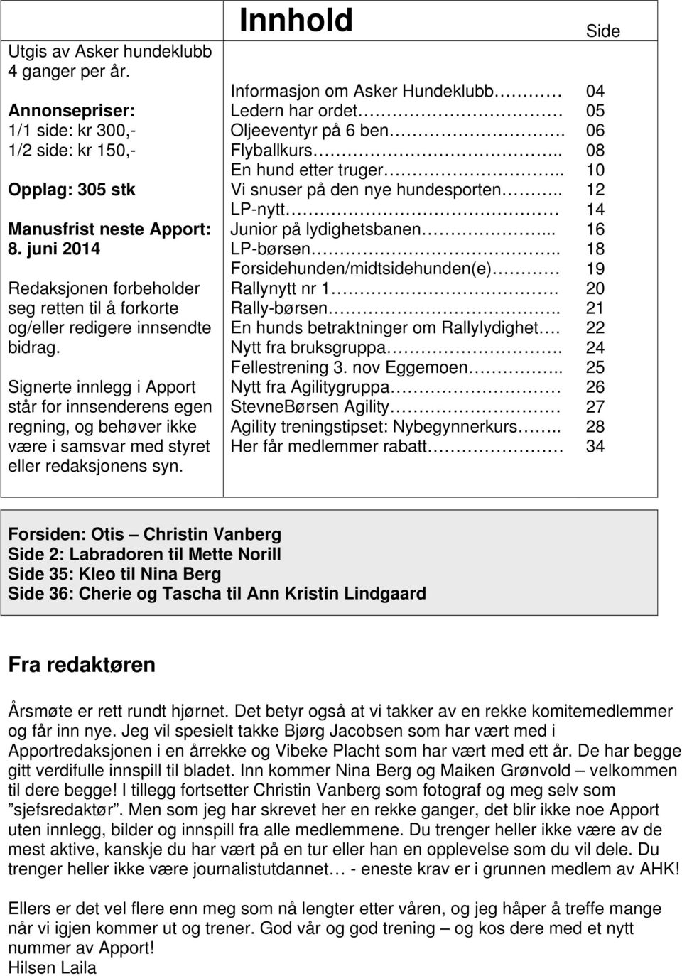 Signerte innlegg i Apport står for innsenderens egen regning, og behøver ikke være i samsvar med styret eller redaksjonens syn.