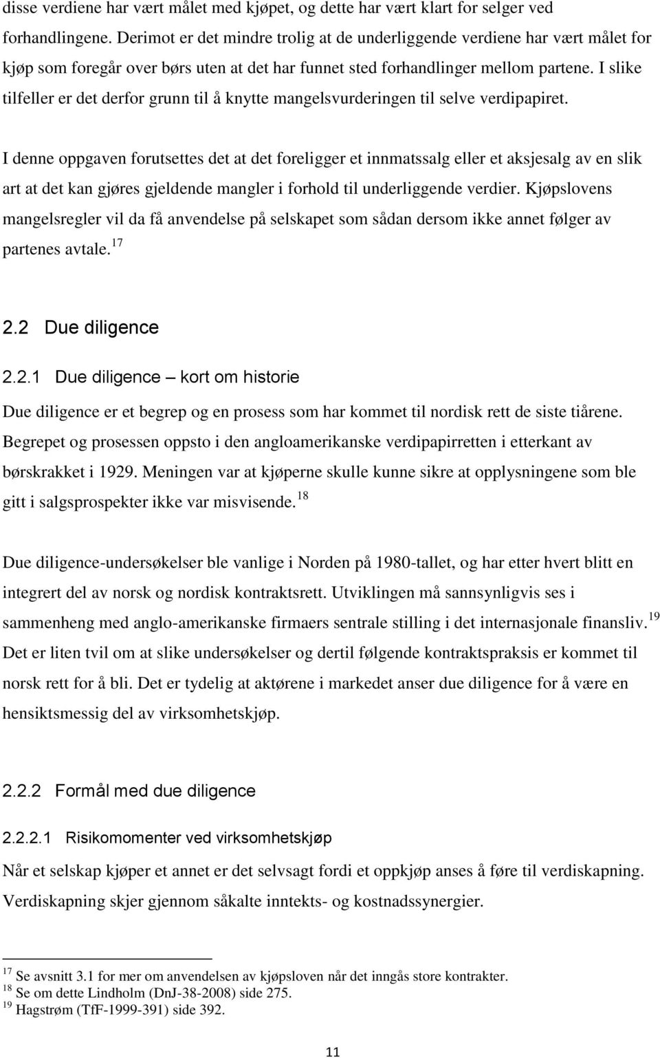 I slike tilfeller er det derfor grunn til å knytte mangelsvurderingen til selve verdipapiret.