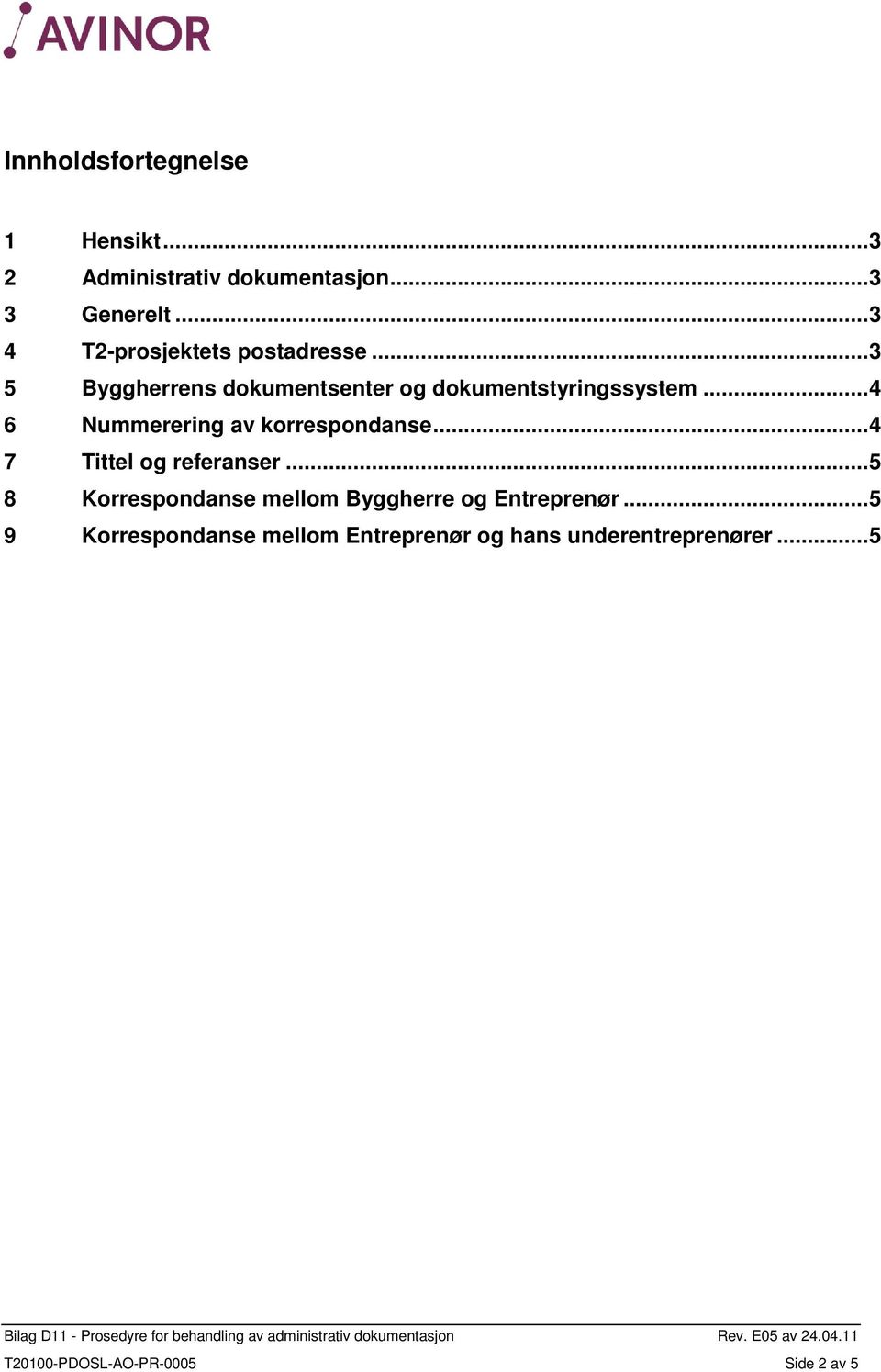 .. 4 6 Nummerering av korrespondanse... 4 7 Tittel og referanser.