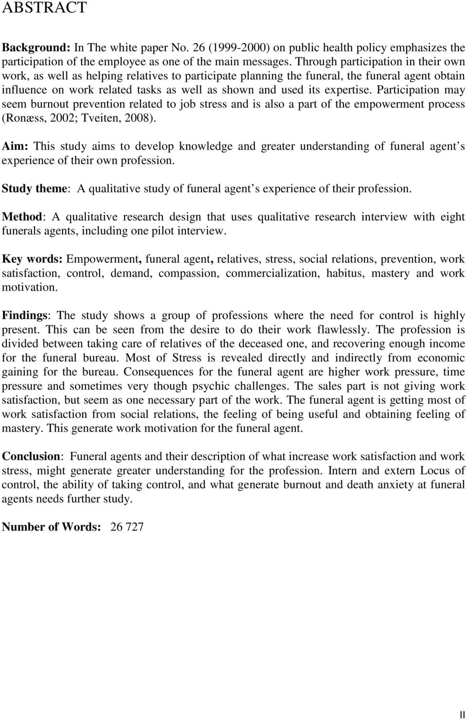 expertise. Participation may seem burnout prevention related to job stress and is also a part of the empowerment process (Ronæss, 2002; Tveiten, 2008).