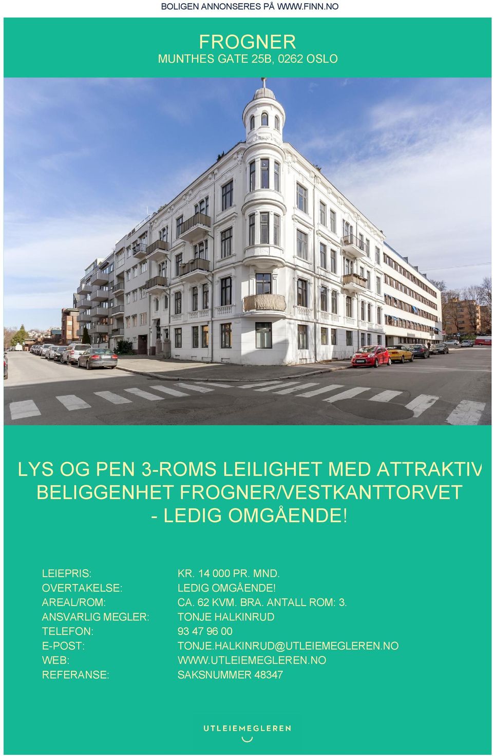 FROGNER/VESTKANTTORVET - LEDIG OMGÅENDE! LEIEPRIS: KR. 14 000 PR. MND. OVERTAKELSE: LEDIG OMGÅENDE!