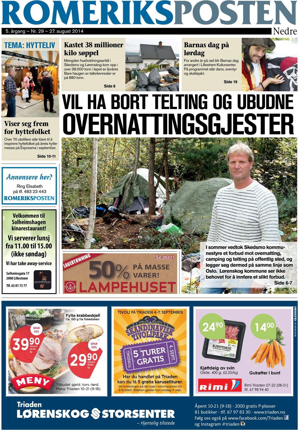 Side 19 Side 8 VIL HA BORT TELTING OG UBUDNE Viser seg frem for hyttefolket Over 70 utstillere står klare til å inspirere hyttefolket på årets hyttemesse på Exporama i september.