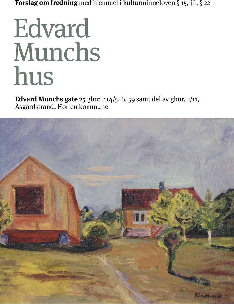 22 Edvard Munchs hus Edvard Munchs gate 25