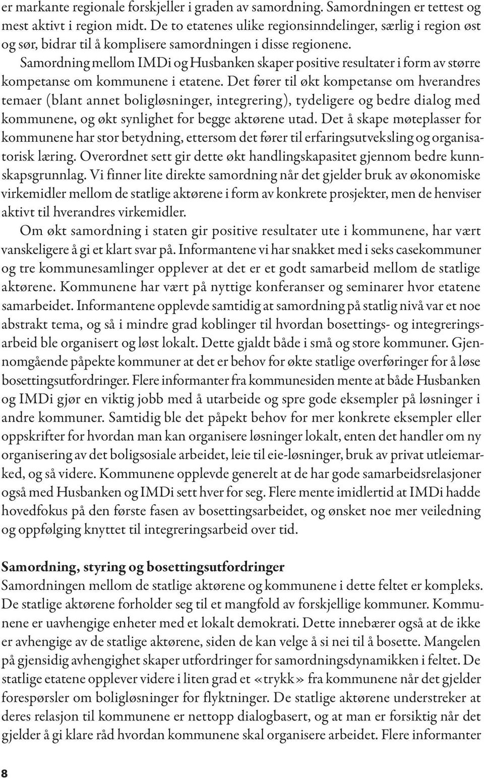 Samordning mellom IMDi og Husbanken skaper positive resultater i form av større kompetanse om kommunene i etatene.