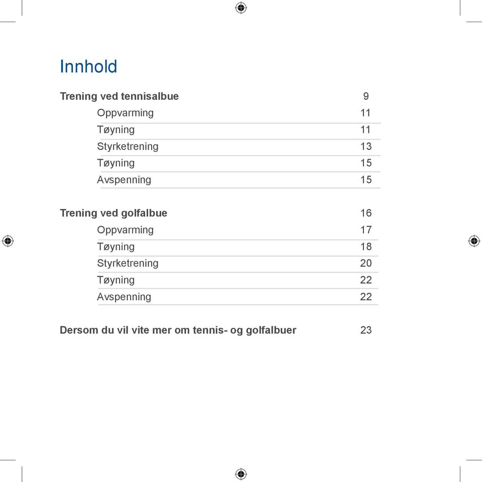 golfalbue 16 Oppvarming 17 Tøyning 18 Styrketrening 20