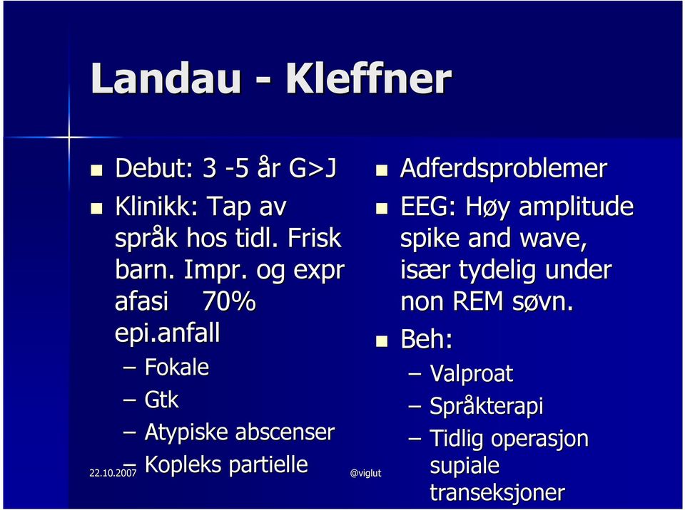 anfall Fokale Gtk Atypiske abscenser Kopleks partielle Adferdsproblemer EEG: Høy