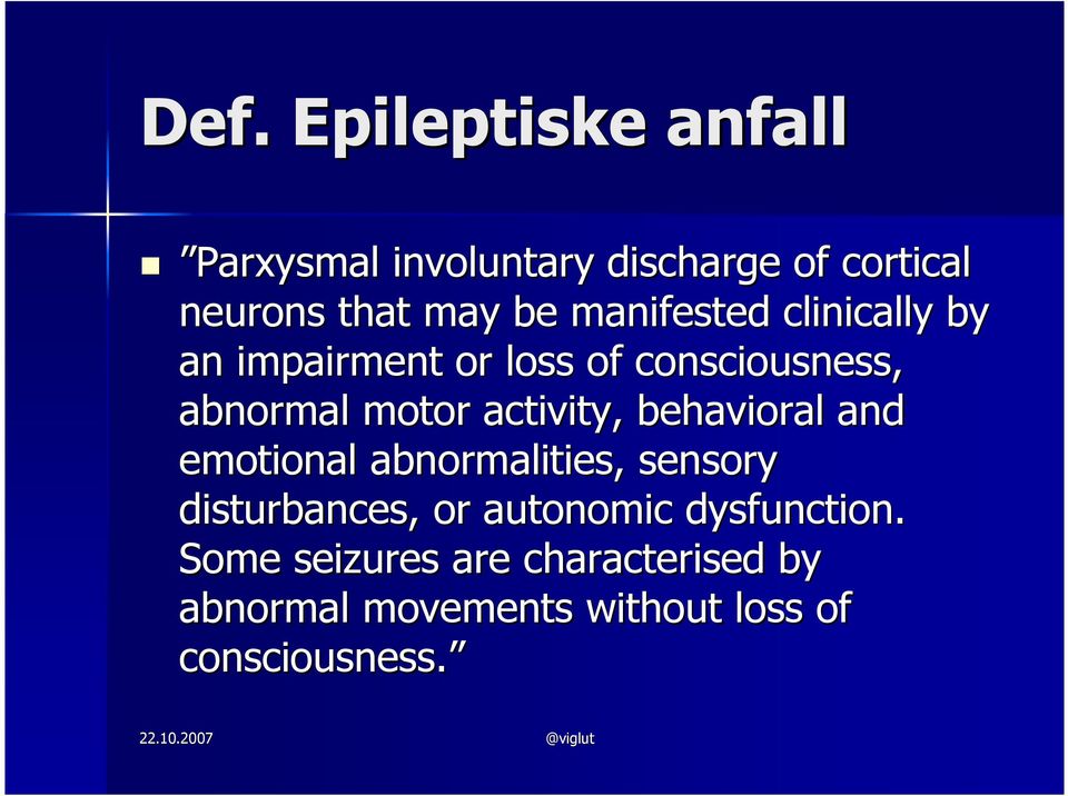 activity, behavioral and emotional abnormalities, sensory disturbances,, or autonomic