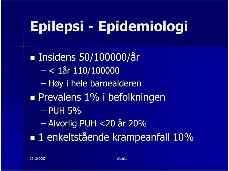 Prevalens 1% i befolkningen PUH 5% Alvorlig PUH