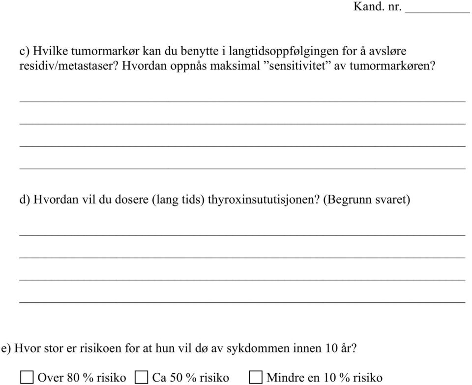 d) Hvordan vil du dosere (lang tids) thyroxinsututisjonen?