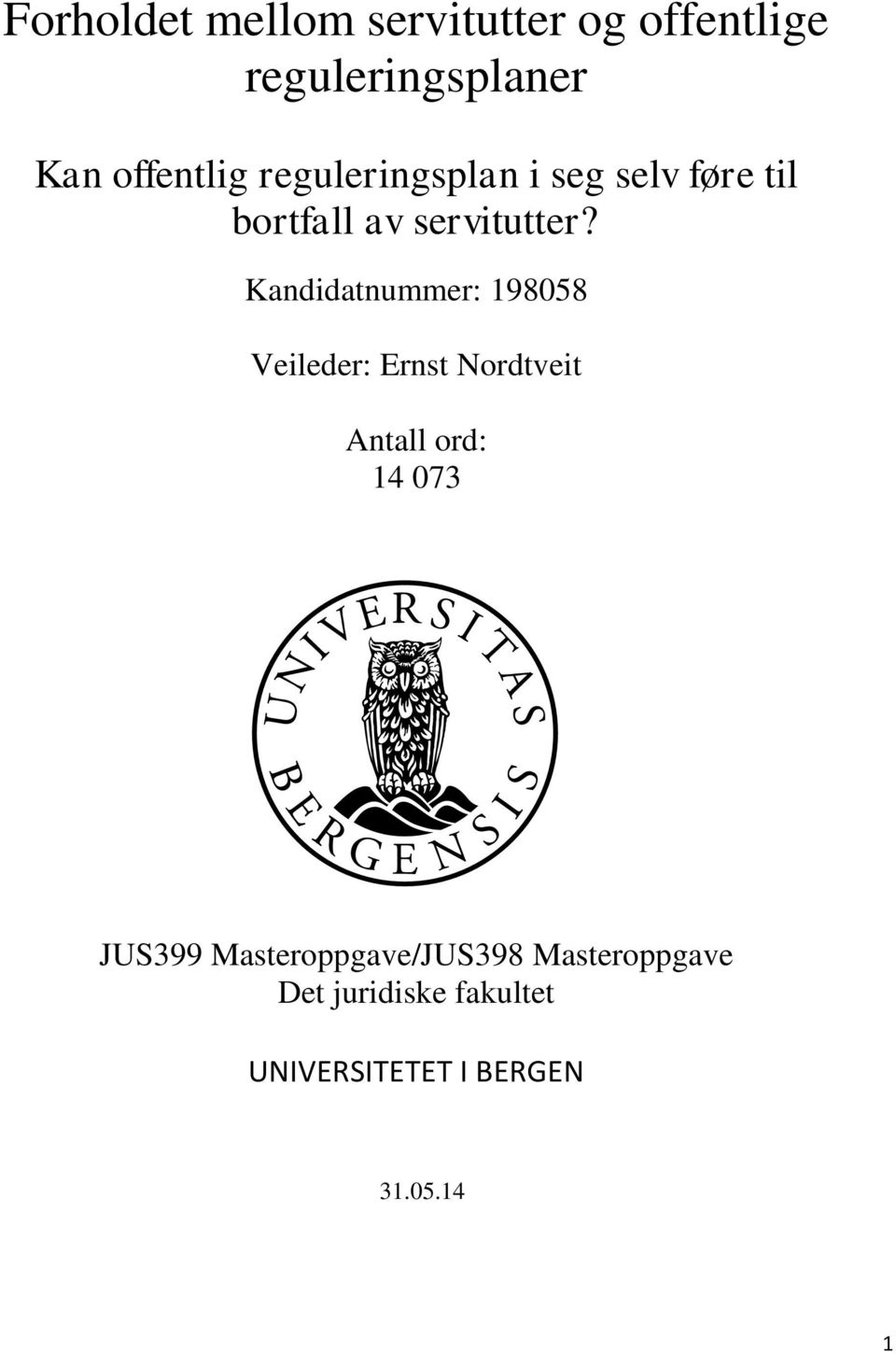 Kandidatnummer: 198058 Veileder: Ernst Nordtveit Antall ord: 14 073 JUS399