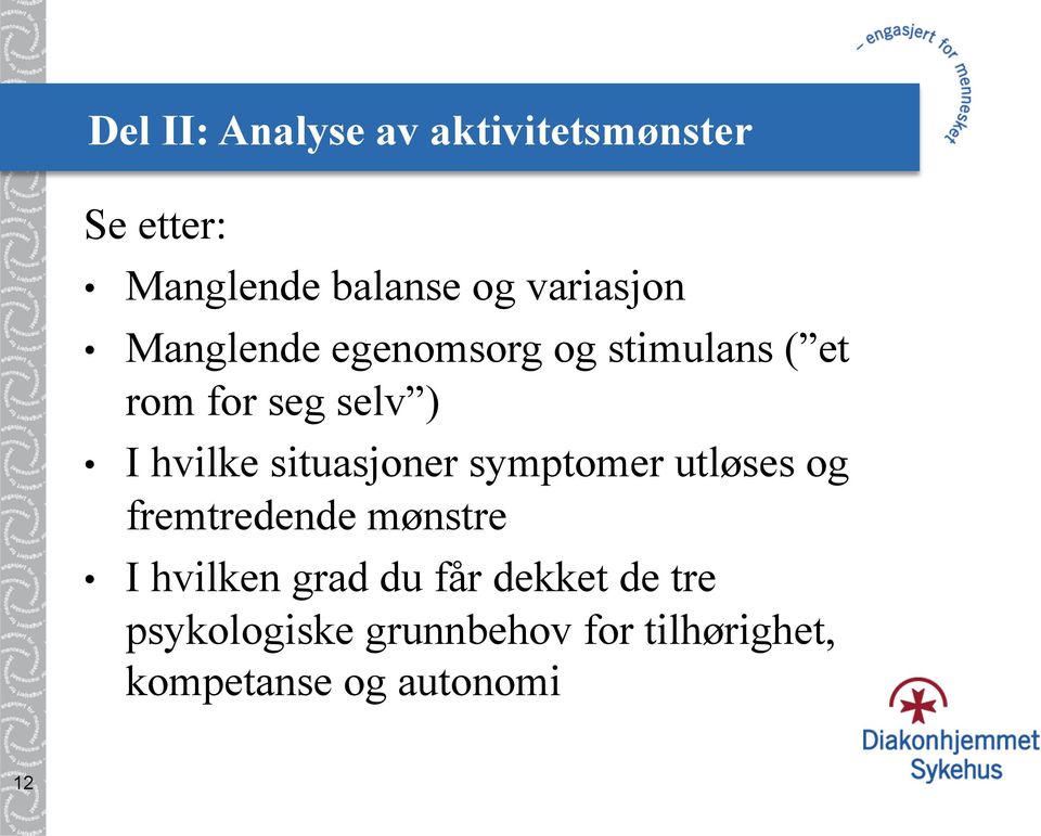 hvilke situasjoner symptomer utløses og fremtredende mønstre I hvilken grad