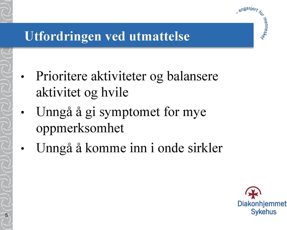 hvile Unngå å gi symptomet for mye