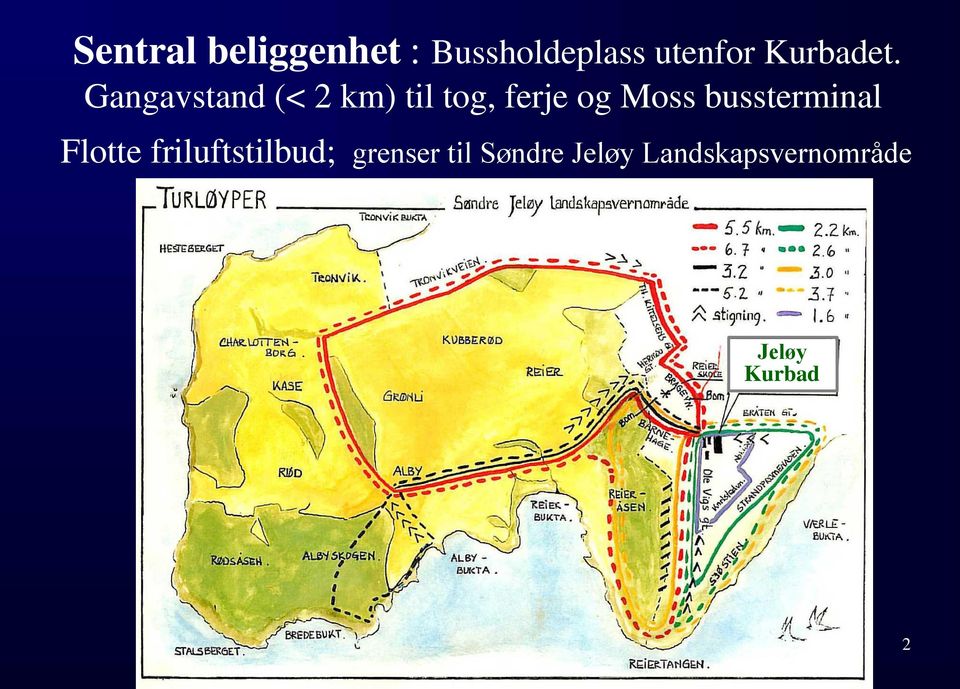 Gangavstand (< 2 km) til tog, ferje og Moss