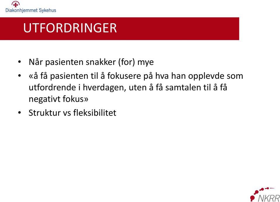 som utfordrende i hverdagen, uten å få samtalen