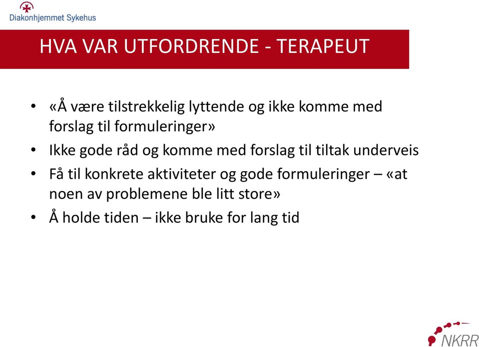 underveis Få til konkrete aktiviteter MULIGGJØRE og gode (ENABLING)