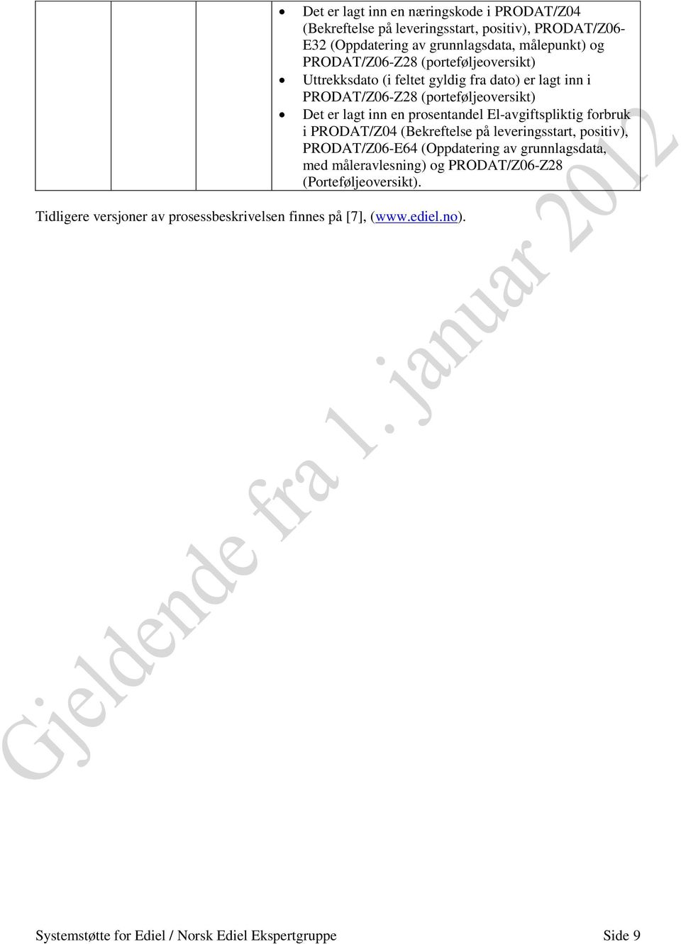 prosentandel El-avgiftspliktig forbruk i PRODAT/Z04 (Bekreftelse på leveringsstart, positiv), PRODAT/Z06-E64 (Oppdatering av grunnlagsdata, med