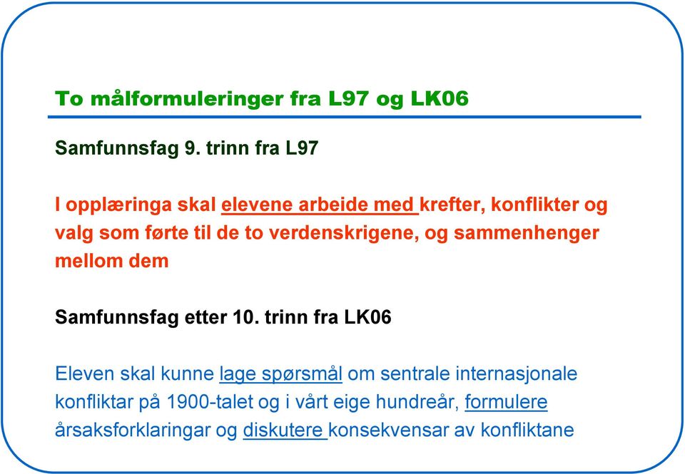 verdenskrigene, og sammenhenger mellom dem Samfunnsfag etter 10.