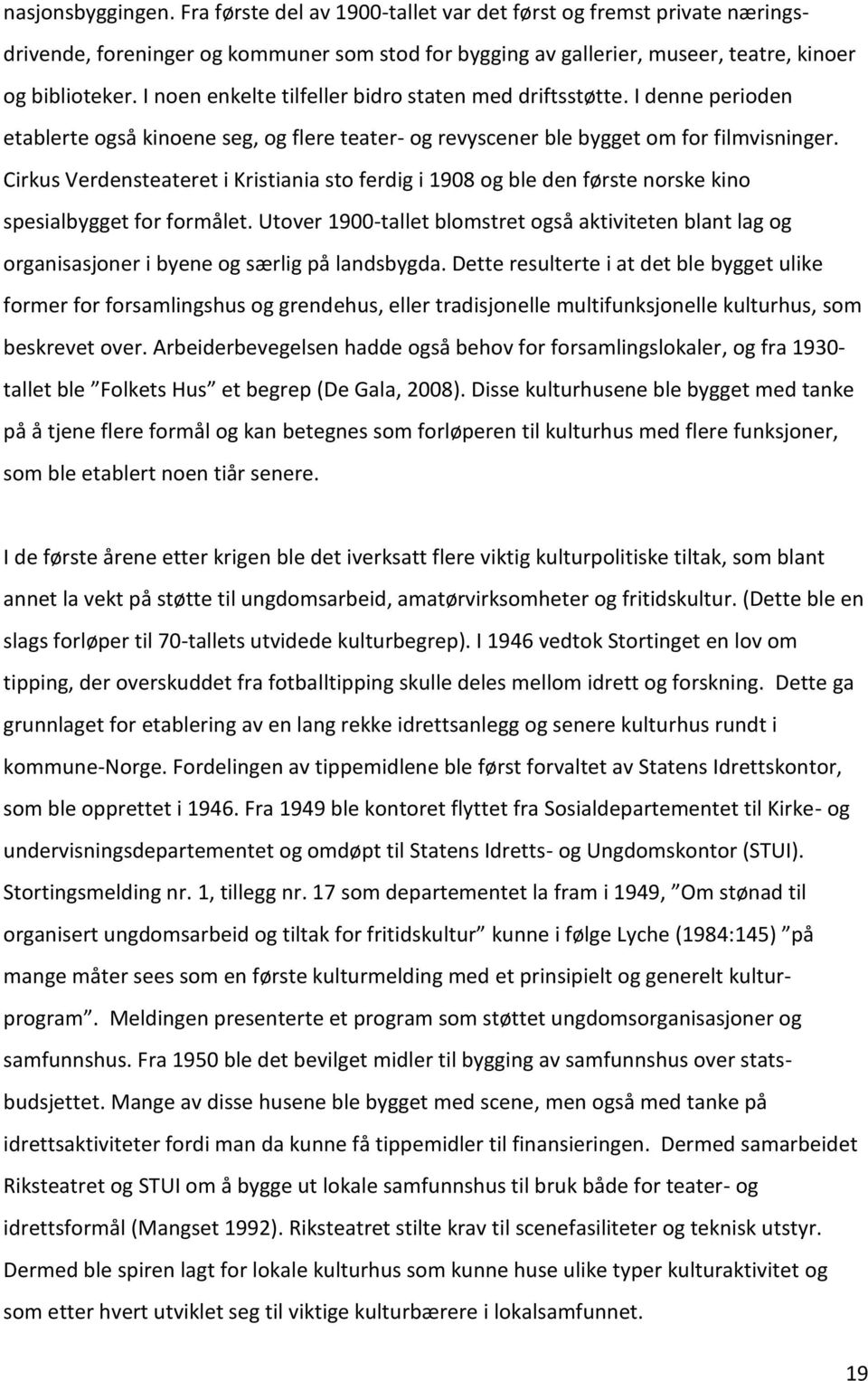 Cirkus Verdensteateret i Kristiania sto ferdig i 1908 og ble den første norske kino spesialbygget for formålet.