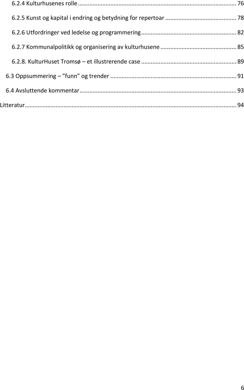 .. 85 6.2.8. KulturHuset Tromsø et illustrerende case... 89 6.
