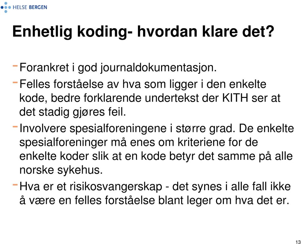 feil. -Involvere spesialforeningene i større grad.