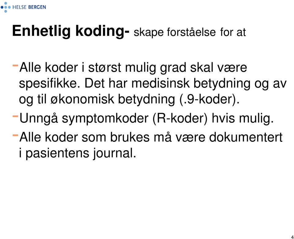 Det har medisinsk betydning og av og til økonomisk betydning (.