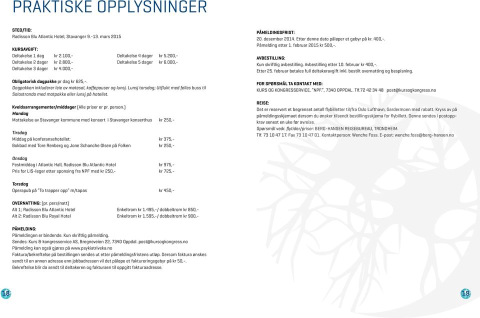 Lunsj torsdag; Utflukt med felles buss til Solastranda med matpakke eller lunsj på hotellet. Kveldsarrangementer/middager (Alle priser er pr. person.