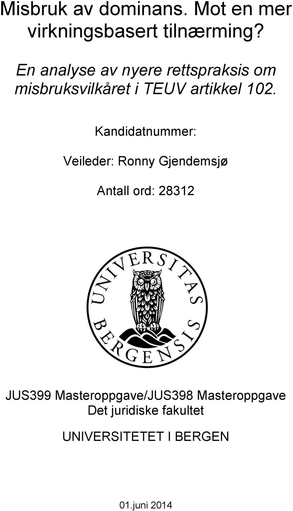 Kandidatnummer: Veileder: Ronny Gjendemsjø Antall ord: 28312 JUS399