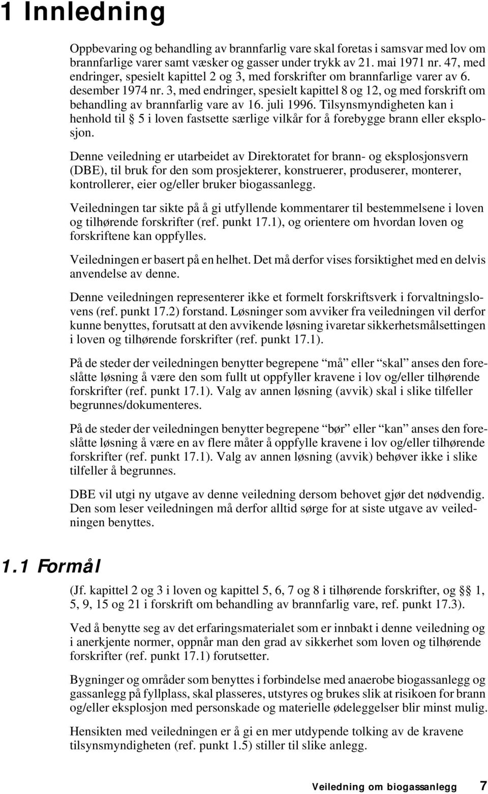 3, med endringer, spesielt kapittel 8 og 12, og med forskrift om behandling av brannfarlig vare av 16. juli 1996.